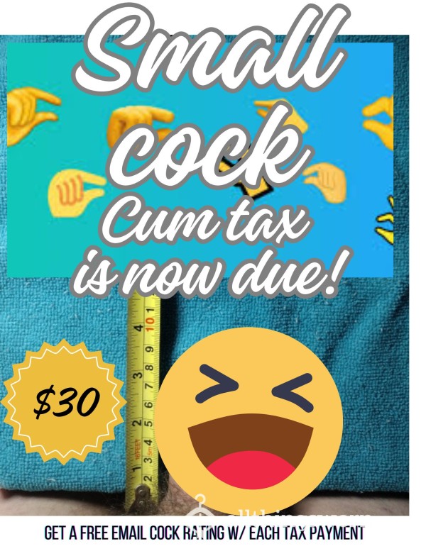 Pay The Small Cock Cum Tax And Receive A Email Cock Rating From Me!