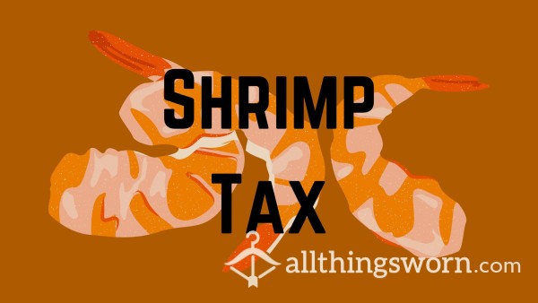 Pay Your Shrimp Dick Tax