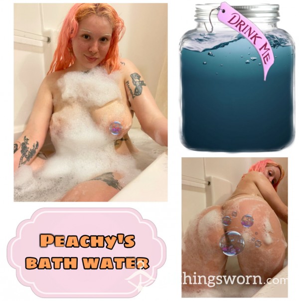 Peachy’s Bath Water