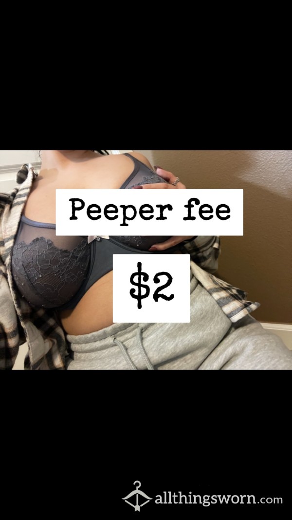 Peeper Fee| If You’re Gonna Creep You Gotta Pay 🤑