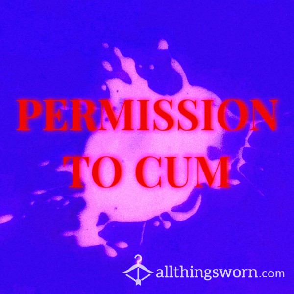 Permission To Cum