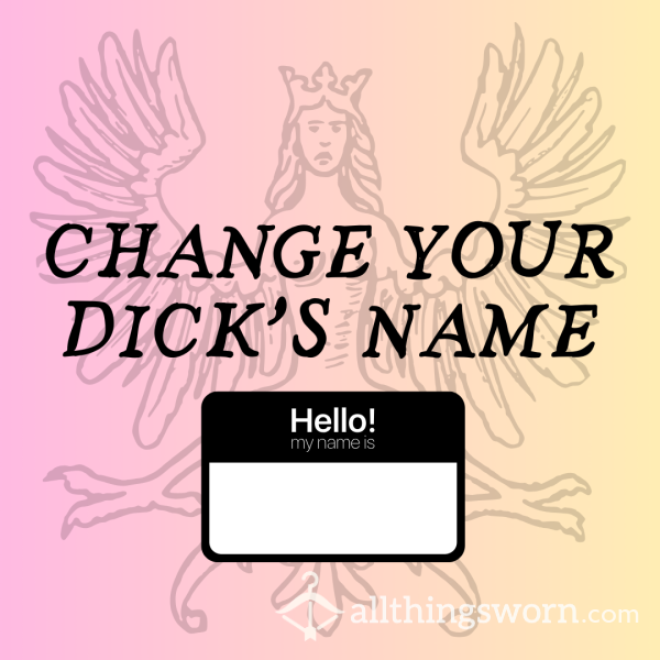 Petition For A Dick Name Change: Previous Naming Customers Only