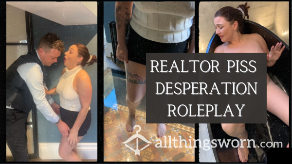 Piss Desperation - Realtor Fly On The Wall Roleplay