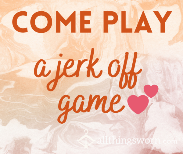 Play A Jerk Off Game With Me!