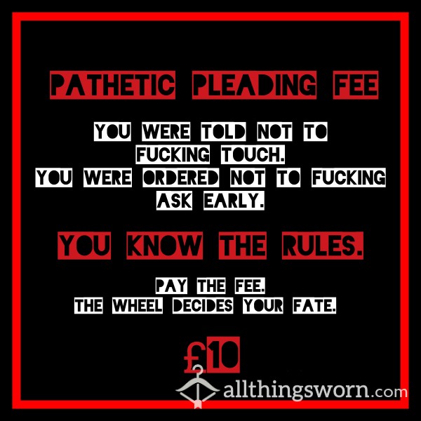 Pleading Fee For Pathetic Filth