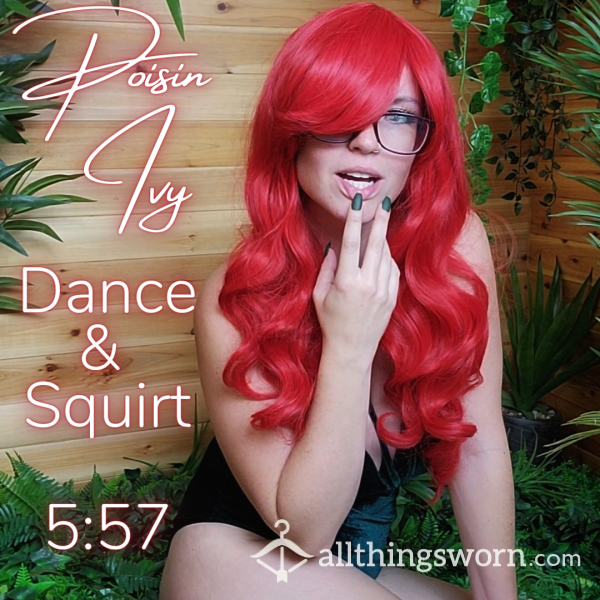 Poison Ivy Dances And Squirts