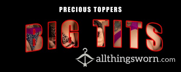 Precious Toppers Tits