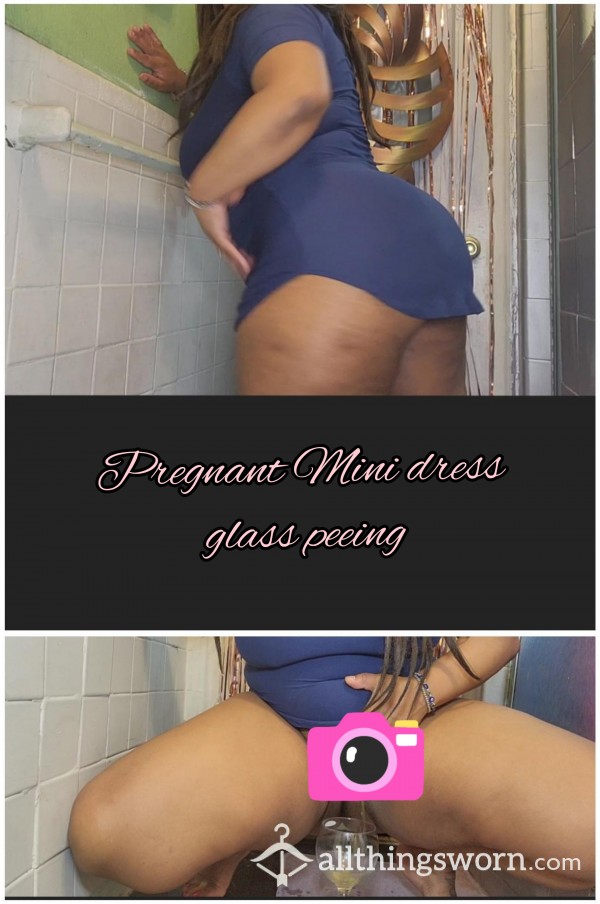 Pregnant Mini Dress Glass Peeing