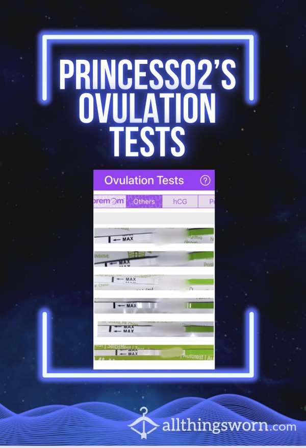 Princess02’s Ovulation Tests 🤫