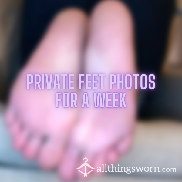 Private Feet Photos For A Week!