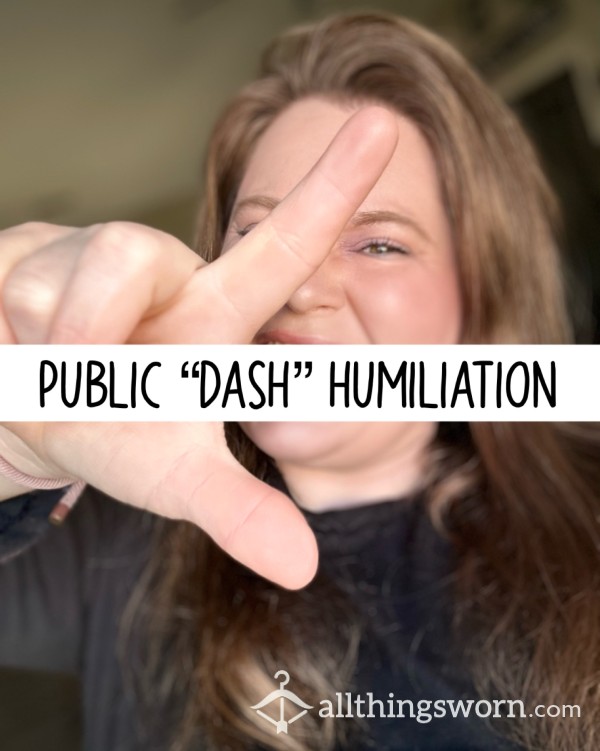 Public Dash Humiliation