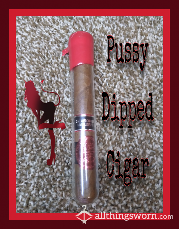 Pussy Dipped Cigar