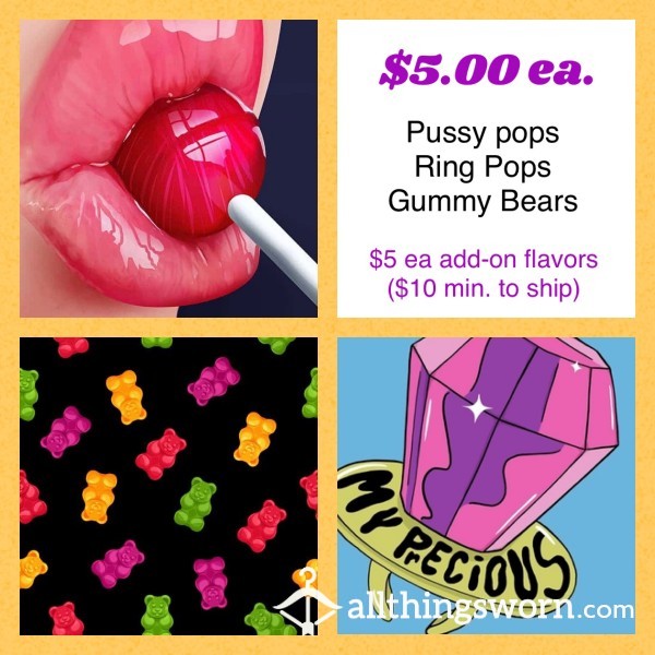 🍭 Pussy Pops, 🐻 Gummy Bears , 💎 Ring Pops