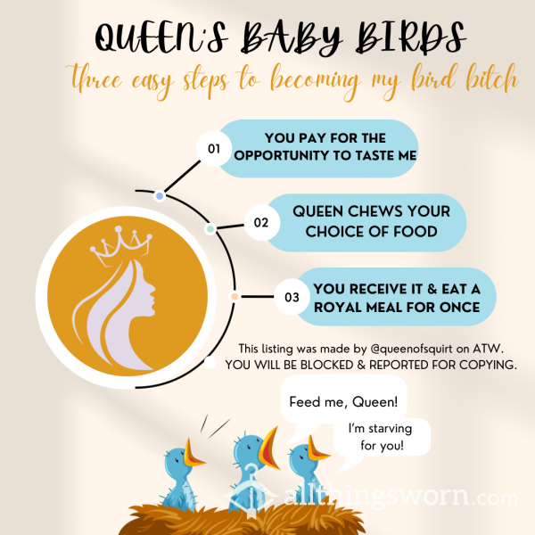 Queen's Baby Birds • Chewed Food Of Your Choice