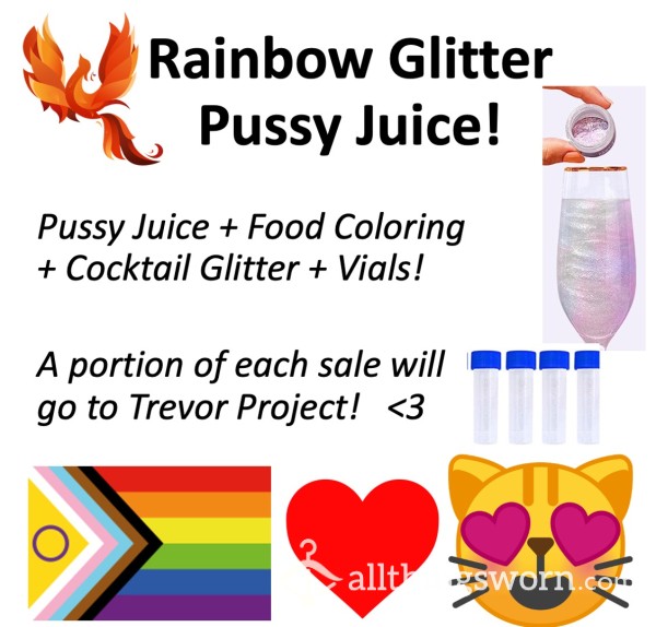 Rainbow Glitter Pussy Juice!!   Xx   Pussy Juice + Food Coloring + Bar Glitter + Vials! = "Tasting Flight"  ;) Xx  Taste The Rainbow From My Pot Of Gold!  ;) Xx   Some $ Will Go To Charity!