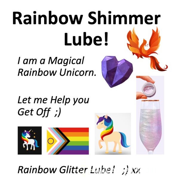 Rainbow Shimmer Lube!!!  Xx  High Quality Lube With A Rainbow Of Colors And Texture-free Bar Shimmer = An Out-of-this-World Orgasm!  ;) Xx  I'll Gladly Pre-Use It, Too ;) Xx