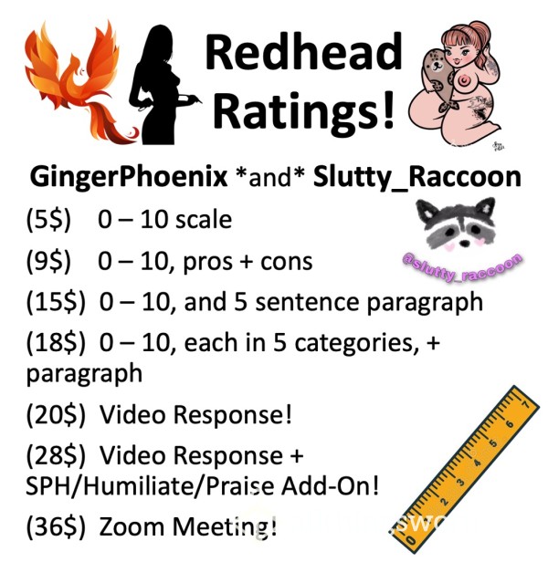 Redhead Ratings!!  Xx ;)  2 Chicks At The Same Time!  ;) Xx  GingerPhoenix And Slutty_Raccoon Rate Your Junk!!  Xx ;)