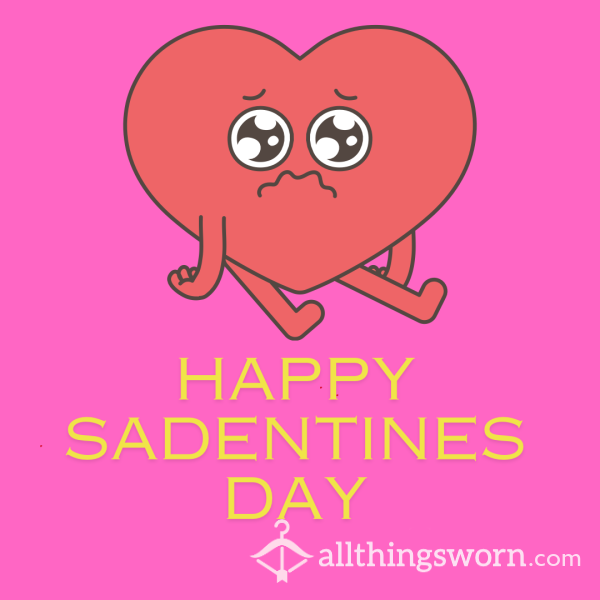 Sadentines Day!