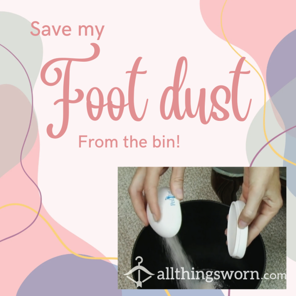 Save My Foot Dust!