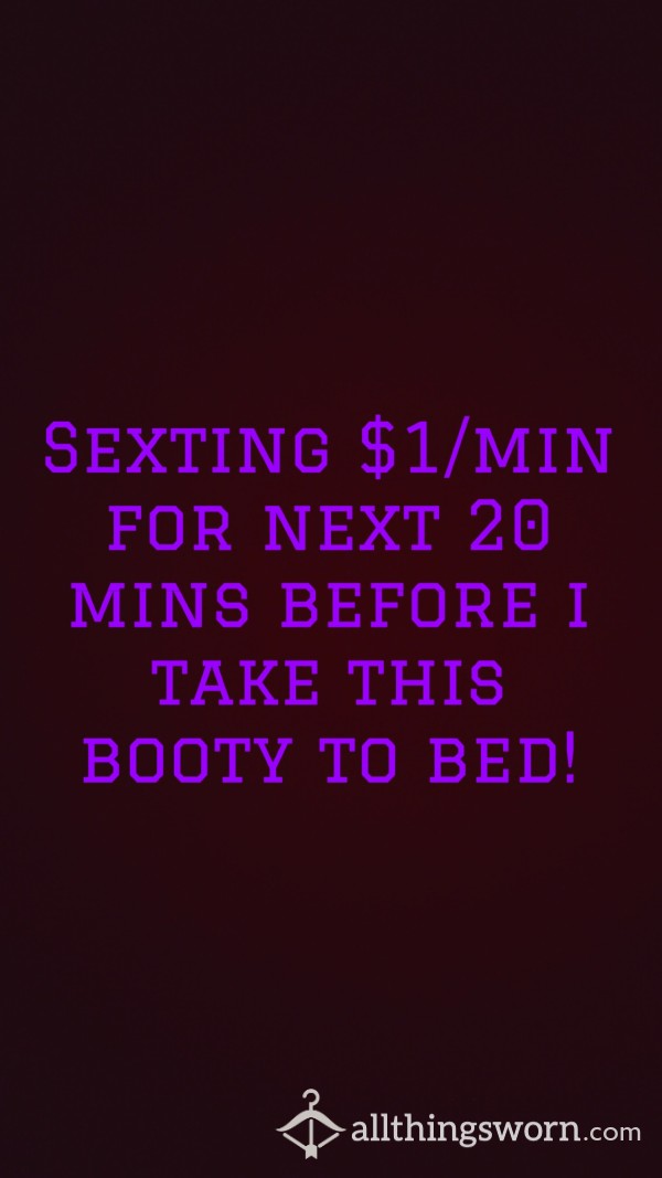 Sexting $1/min For Next 20 Min 🥰