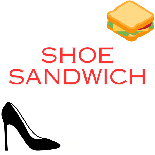 Shoe Sandwich