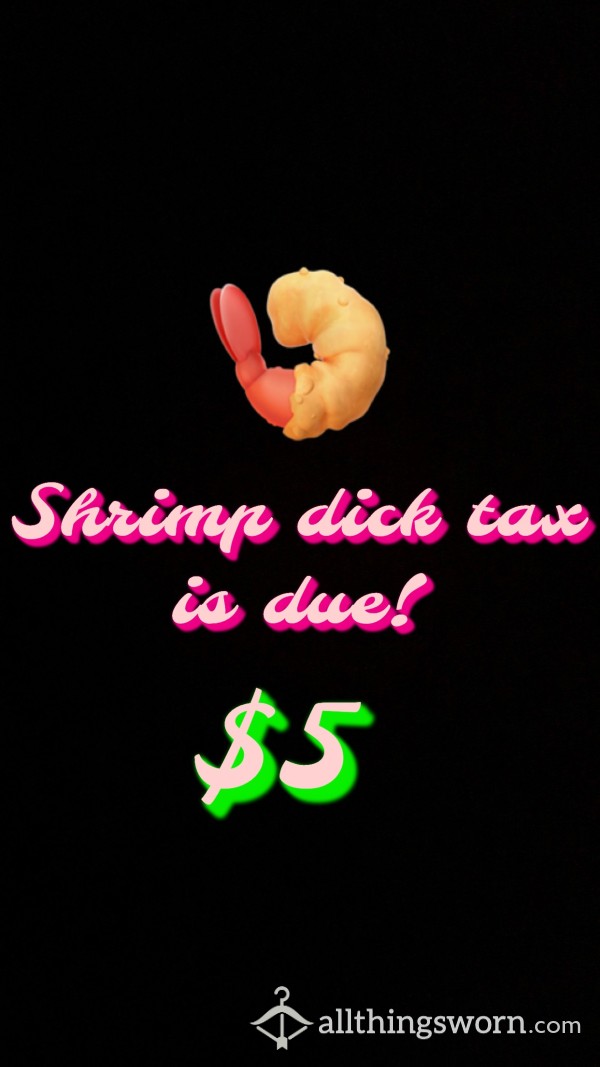 🍤Shrimp Dick Tax!🍤