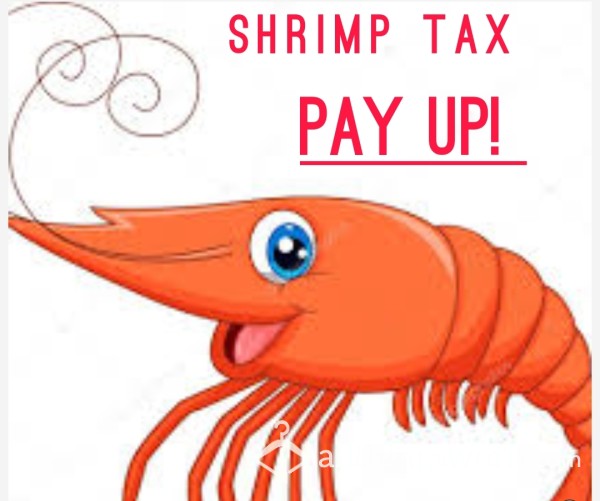 Shrimp Tax!