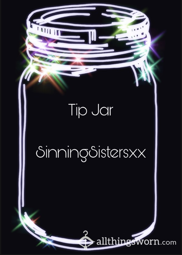 SinningSistersxx Tip Jar | Thank You!