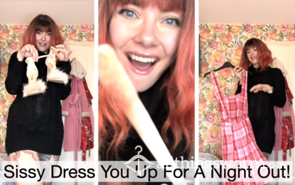 Sissy Dress You Up For A Night Out!
