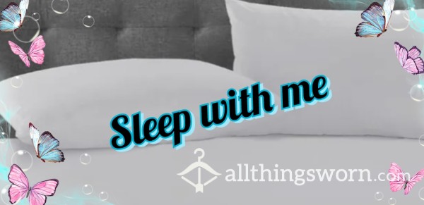 Sleep With Me (recieve A Pillowcase)