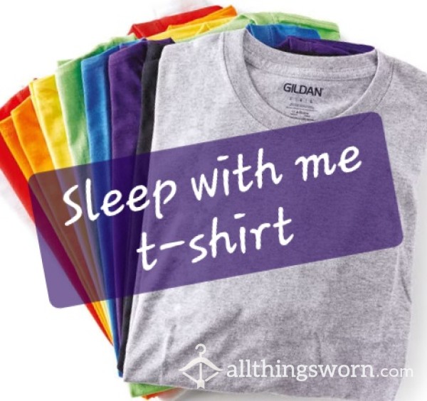 Sleep With Me T-shirt