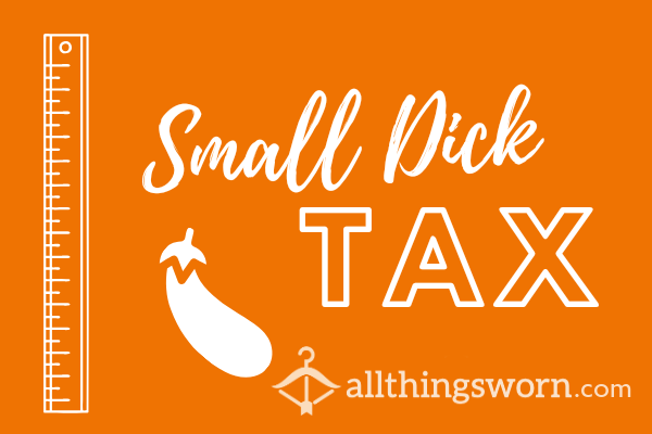 Small D*ck Tax