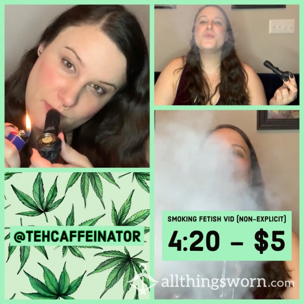 Smoking 420 Fetish Vid - 4:20 For $5!
