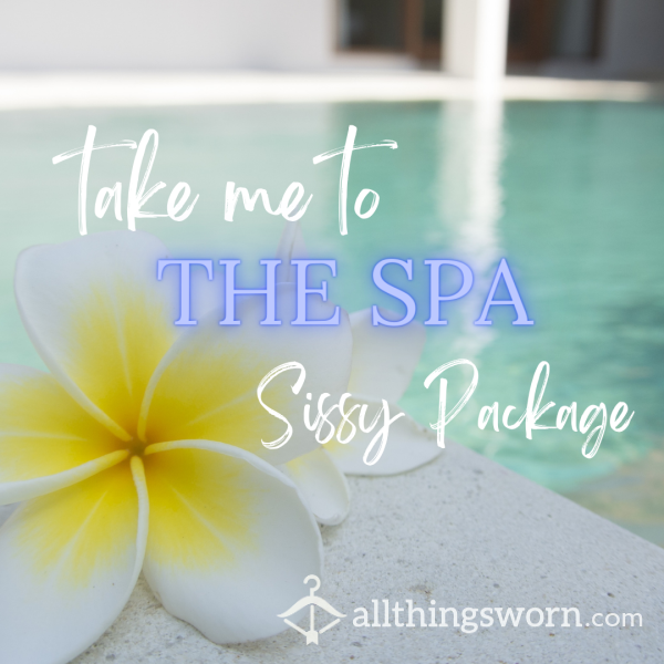 Spa Day Sissy Package