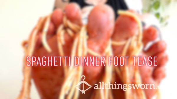 Spaghetti Dinner Foot Tease