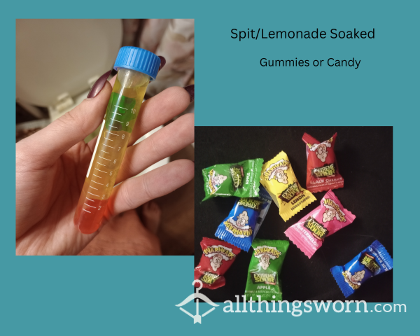 Spit/Lemonade Soaked Gummies Or Candy