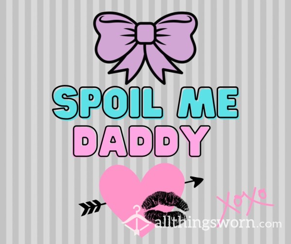 🎀 Spoil Me, Daddy 🎀