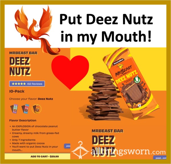 Sponsor:  Put Deez Nutz In My Mouth!!  Xx  Help Me Get A Pack Of "Deez Nuts" Mr. Beast Candy Bars!  Xx
