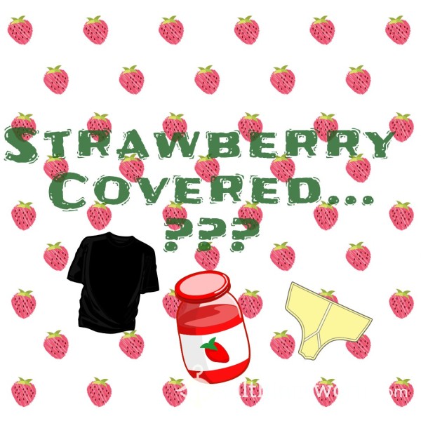 Strawberry Covered... Your Choice!