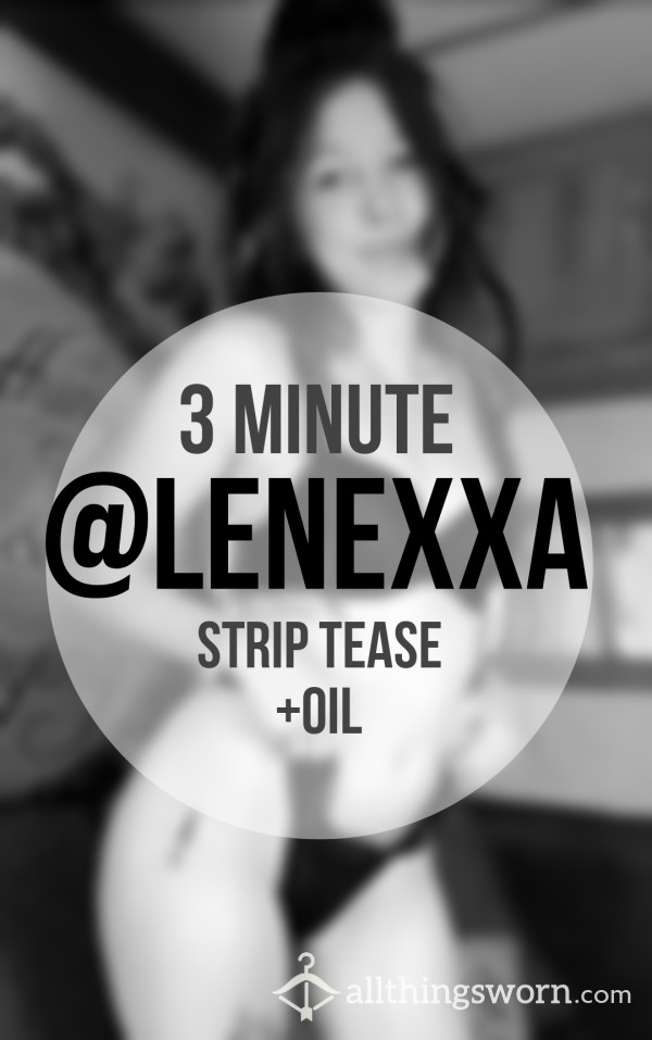 Strip Tease + Oil