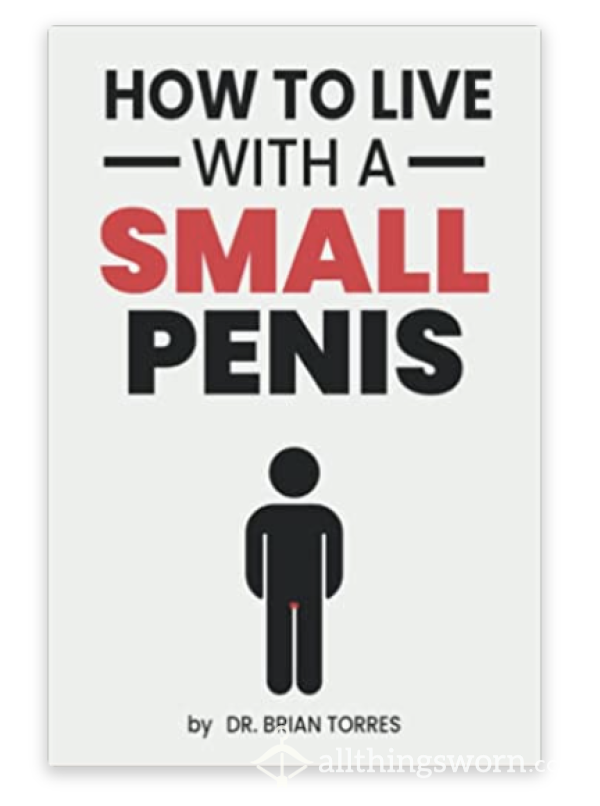 Task + Evidence Journal:  "How To Live With A Small Penis" Is The Cover, But We'll Fill Pages Together!  Xx  Task/Evidence Journal For Sissies, Simps, Subs, And Pets!