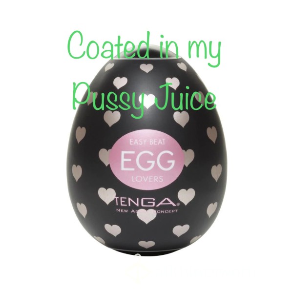 Tenga Egg Coated In My Pussy Juices
