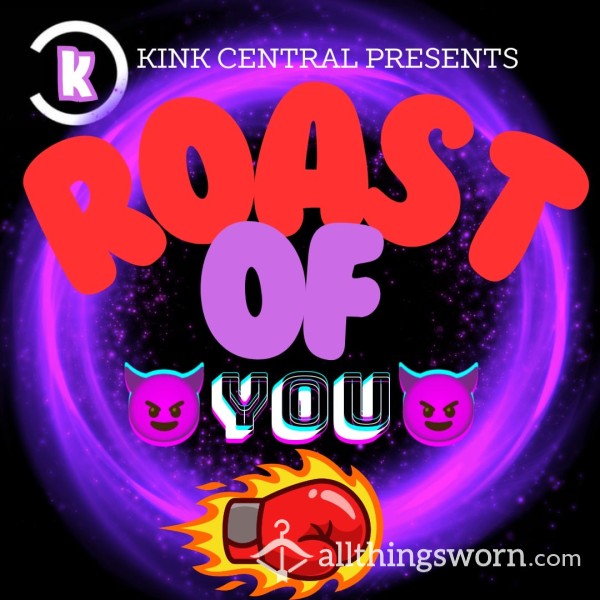 The Roast Of …..YOU! Group Roast 😈😈😈