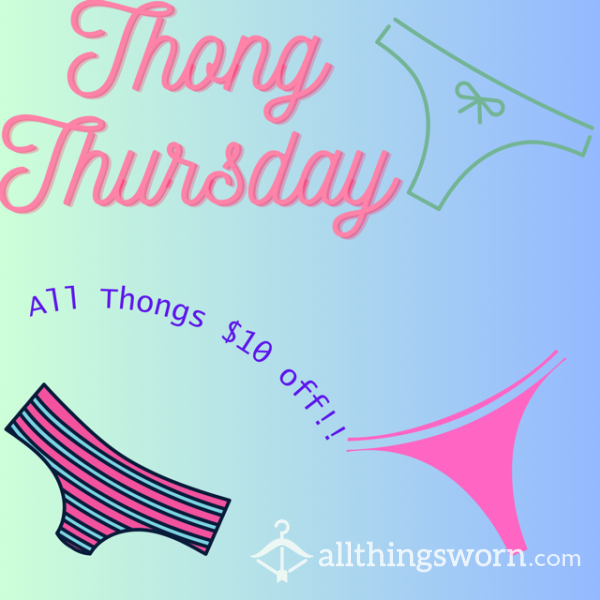 THONG THURSDAY - All Thongs $10 OFF Today!