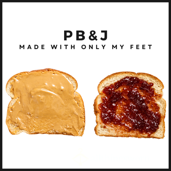 PB&J Sandwich | 𝗠𝗔𝗗𝗘 𝗨𝗦𝗜𝗡𝗚 𝗢𝗡𝗟𝗬 𝗠𝗬 𝗙𝗘𝗘𝗧