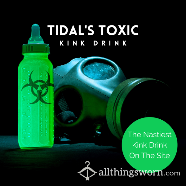 Tidal's Toxic Kink Drink