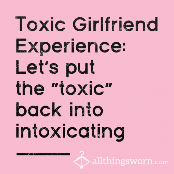 Toxic Girlfriend Experience