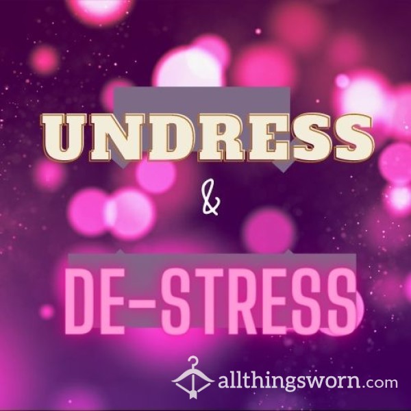 Undress And De-stress