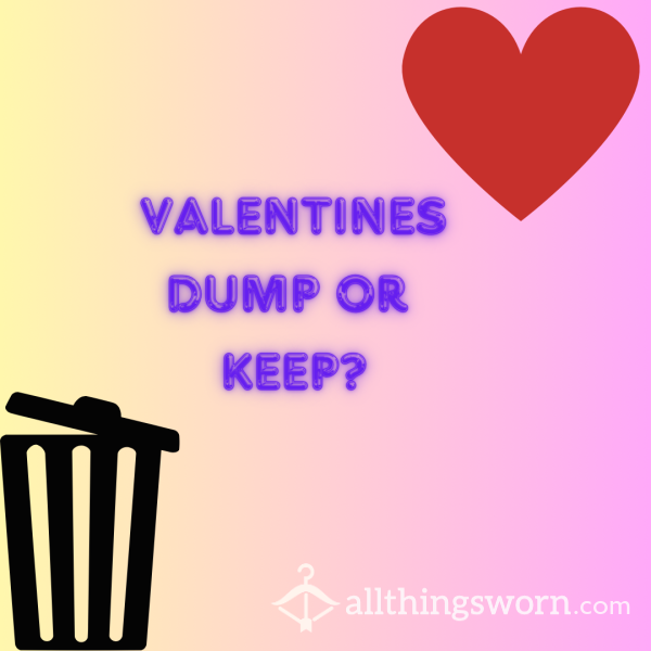 Valentines Keep Or Dump?