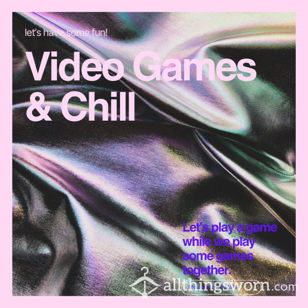 Video Games And Chill